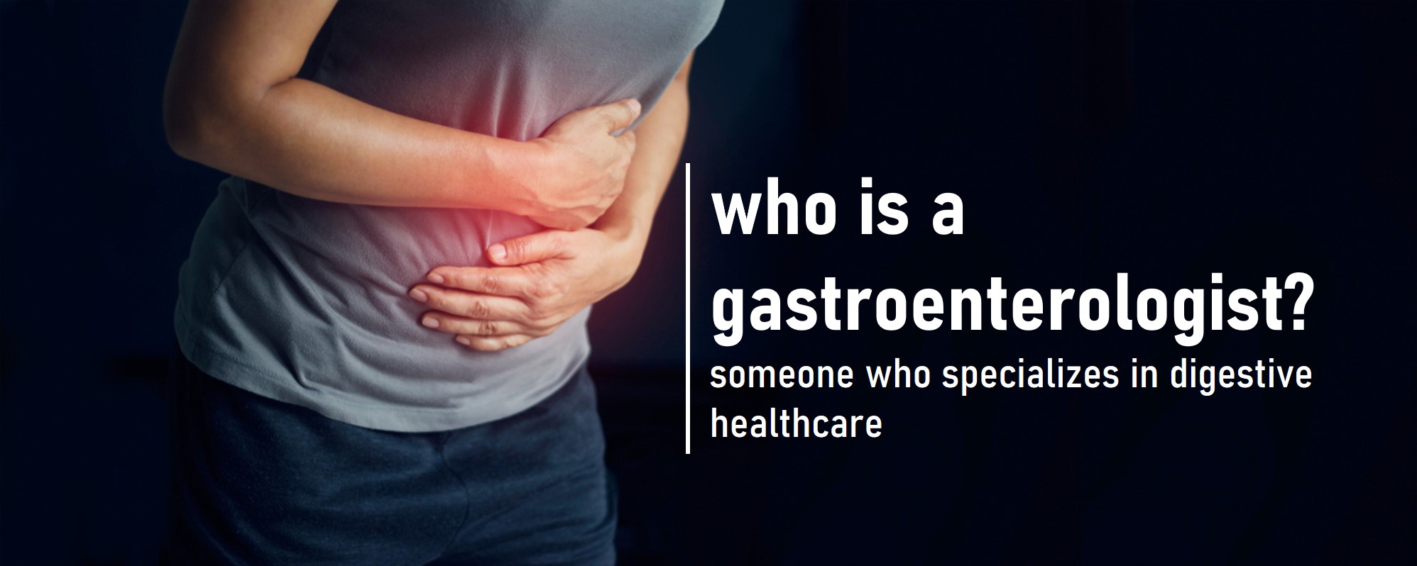 What’s a Gastroenterologist?